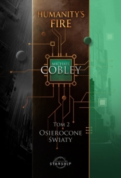 Humanity`s Fire. Tom 2. Osierocone światy - Michael Cobley